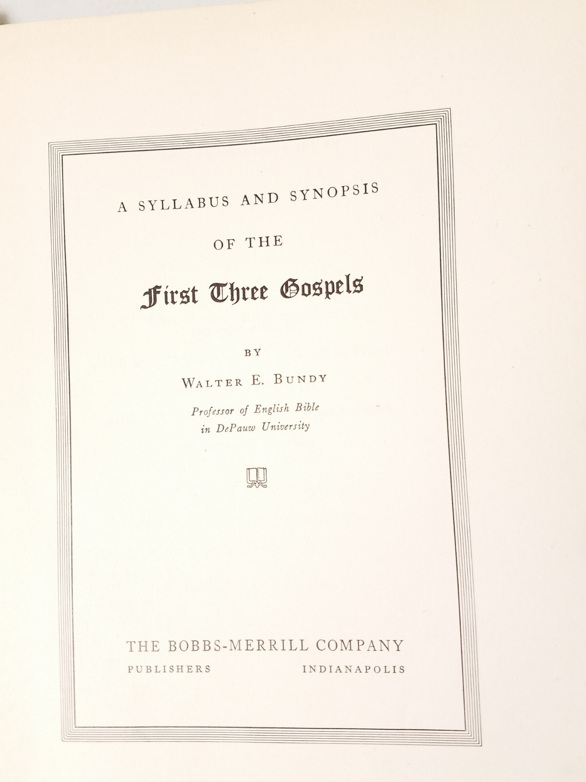 A Syllabus and Synopsis of the First Three Gospels by Walter Bundy 1932