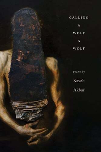 Calling a Wolf a Wolf by Kaveh Akbar: Used