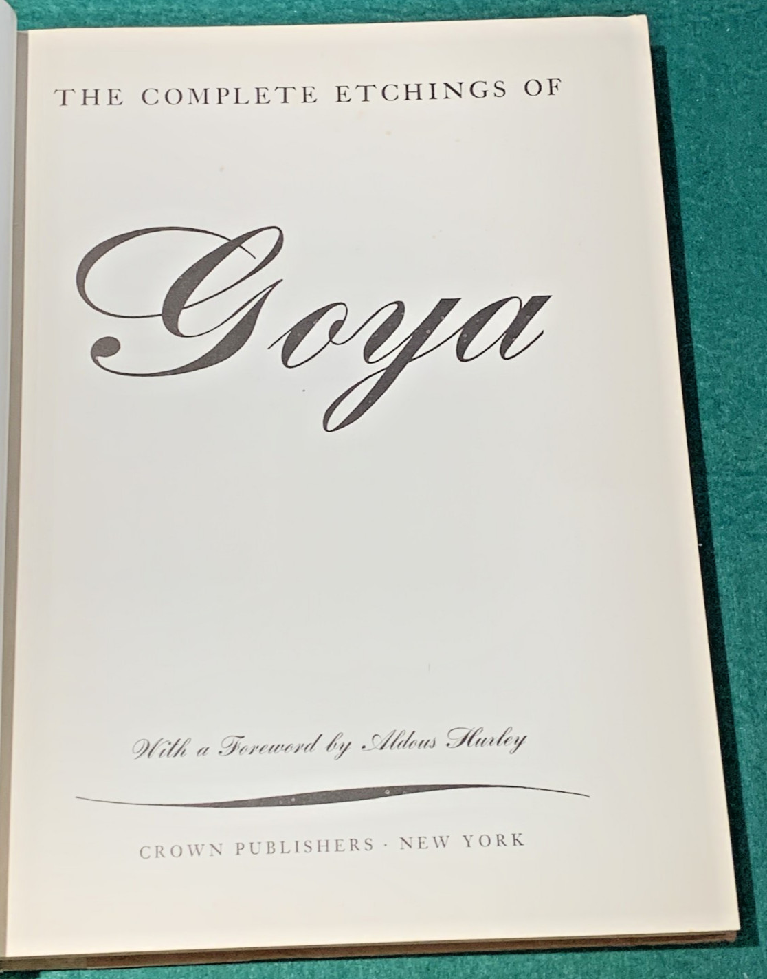 The Complete Etchings of Goya 4th Print HC 1962 Aldous Huxley Forward NO DJ Art