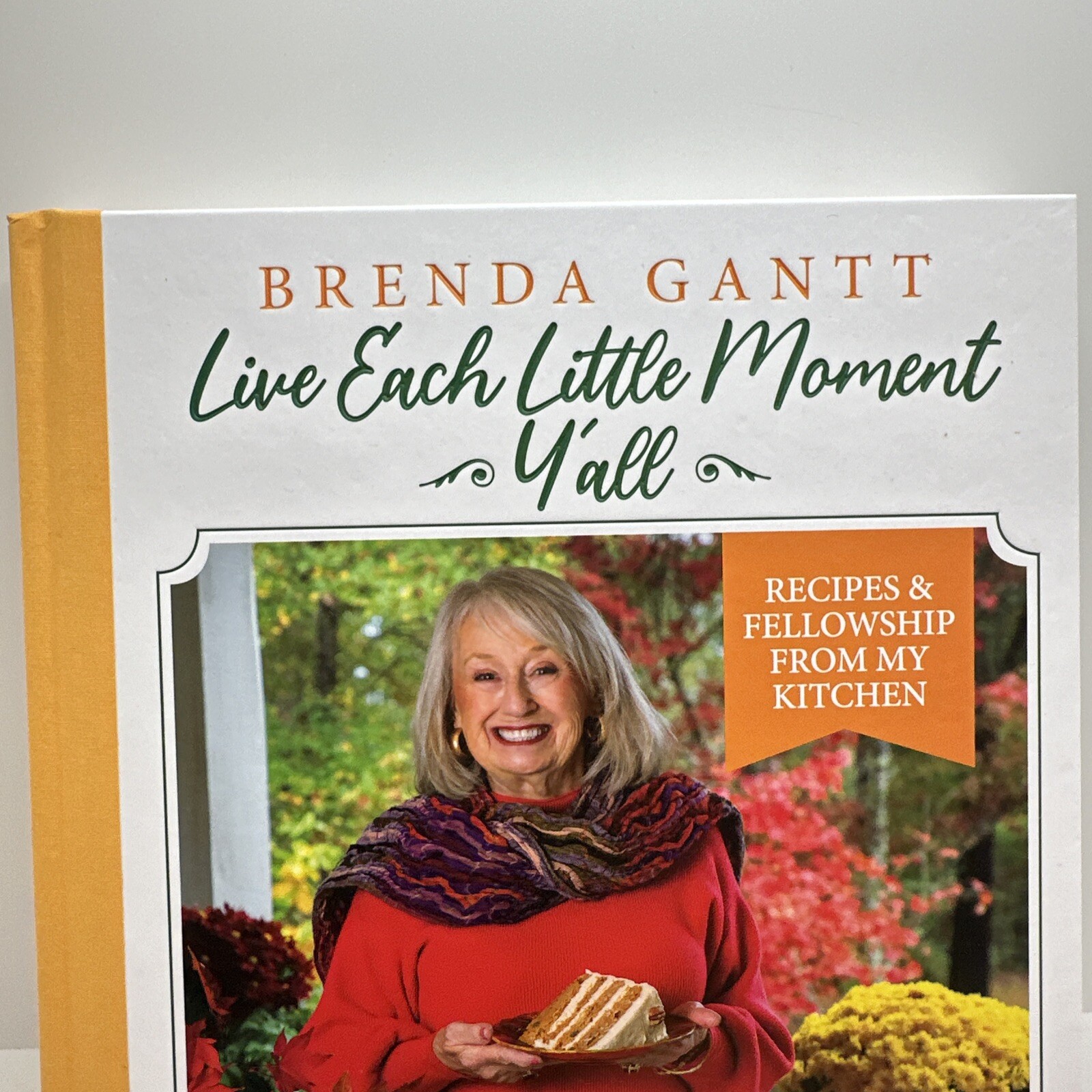Brenda Gantt Cook Book Live Each Little Moment Y’all New First Edition In Hand