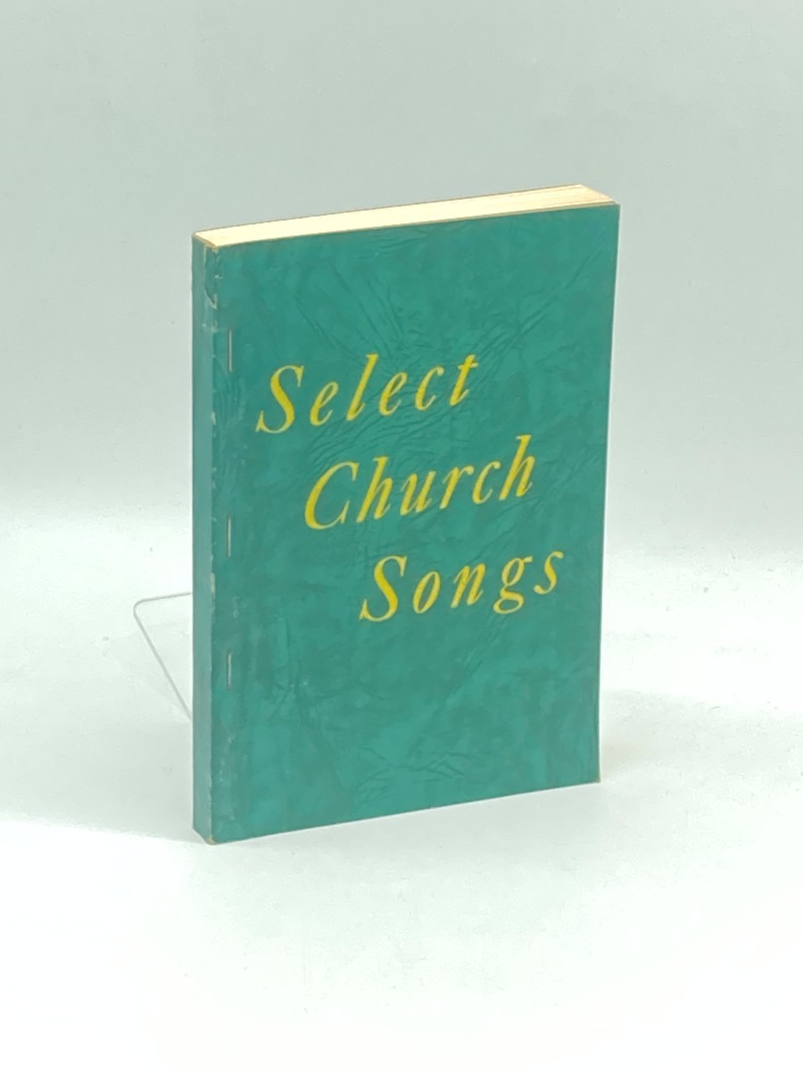 Select Church Songs Compiled by Ma Baxter and Videt Polk A Select Collection of