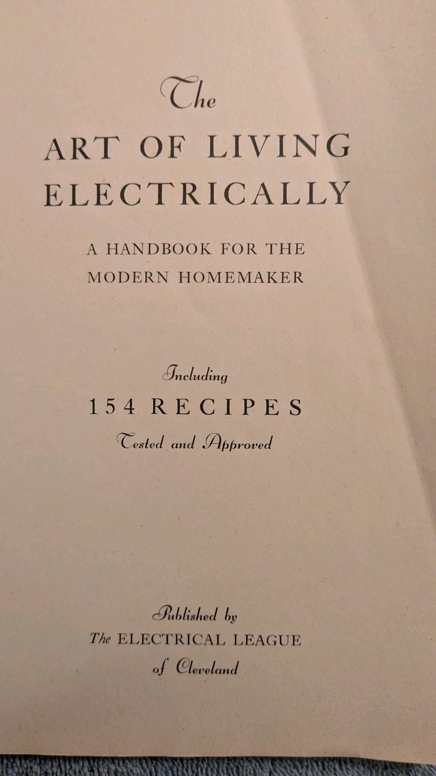 THE ART OF LIVING ELECTRICALLY: Handbook for the Modern Homemaker, 154 Recipes
