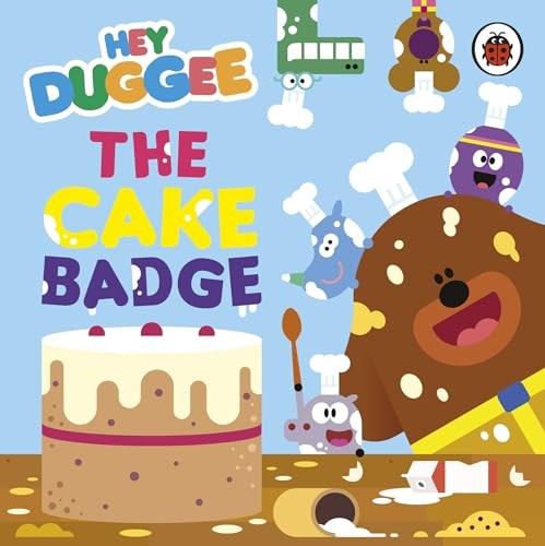 Hey Duggee: The Cake Badge by Hey Duggee Board book Book The Fast Free Shipping