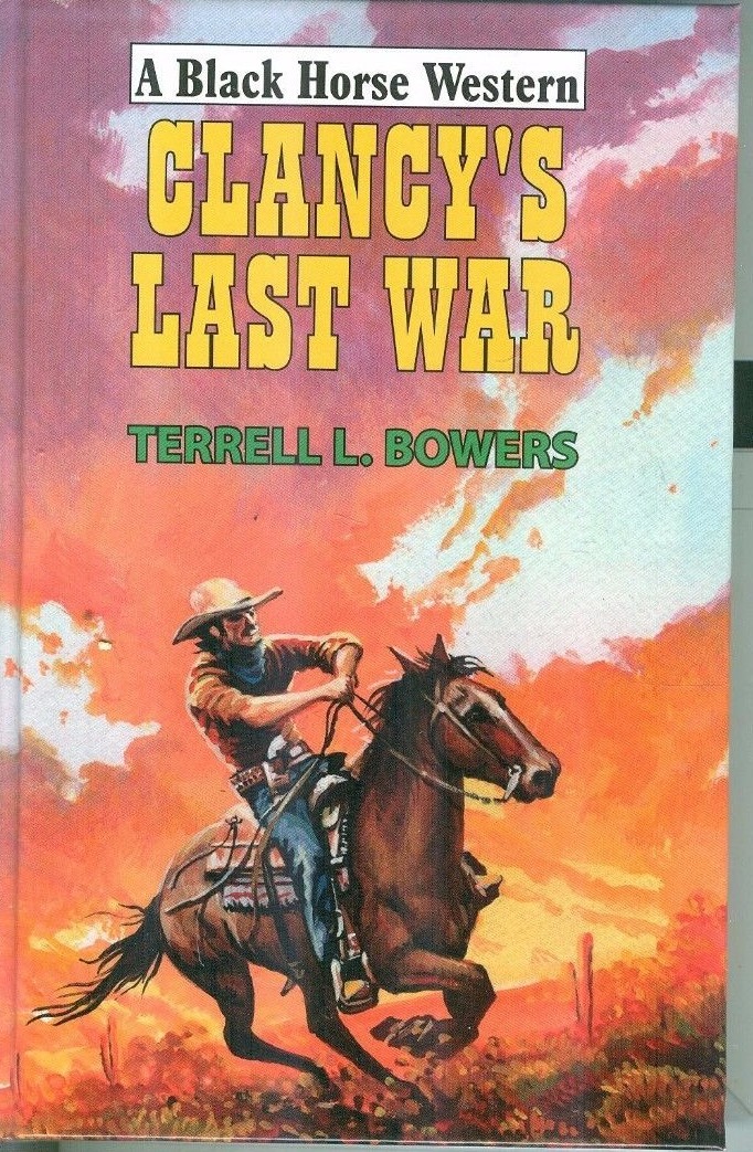 Clancy’s Last War by Terrell L Bowers Black Horse Western HB Colorado Cattle