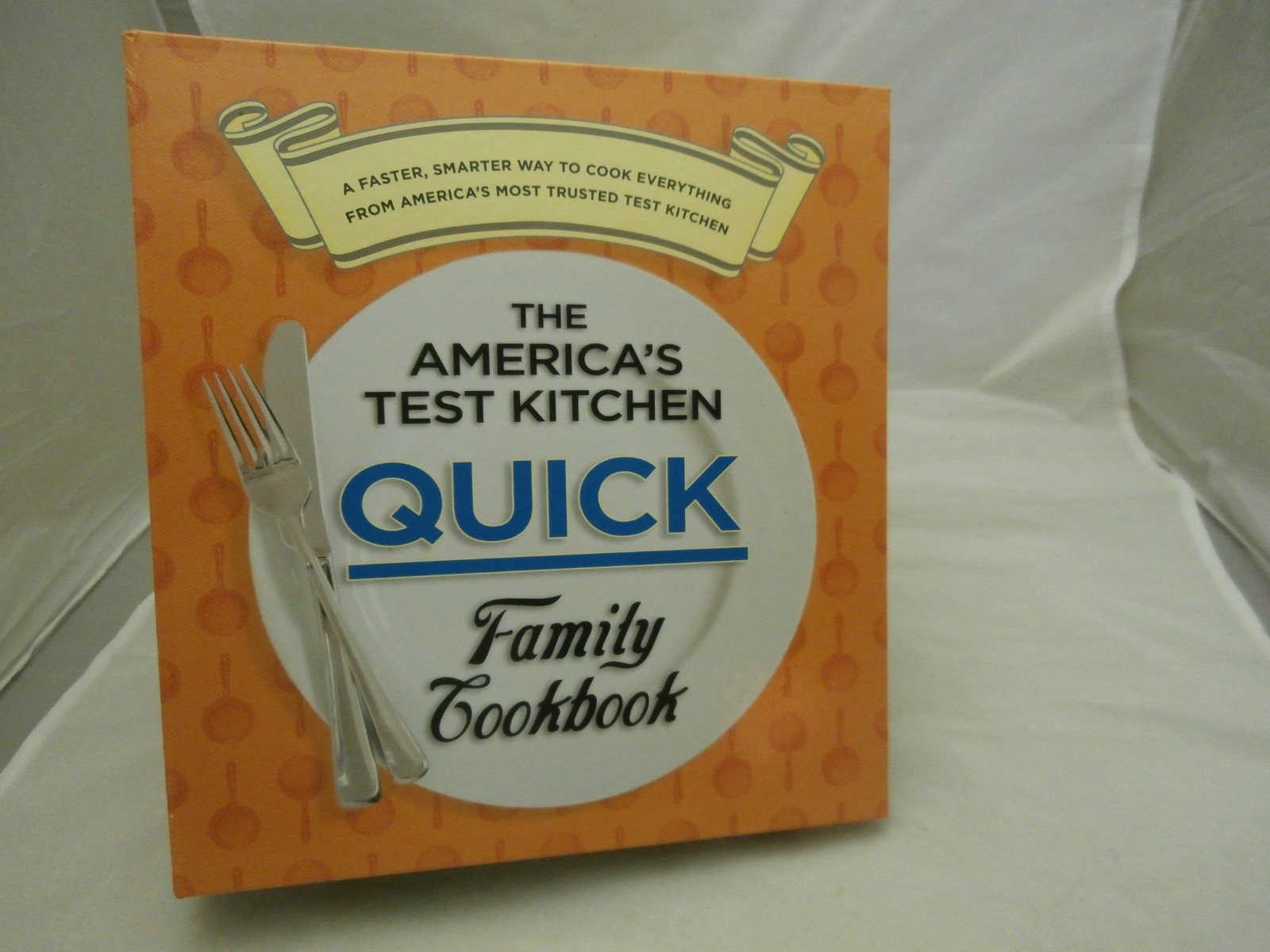 The America’s Test Kitchen Quick Family Cookbook: A Faster, Smarter Way to C…