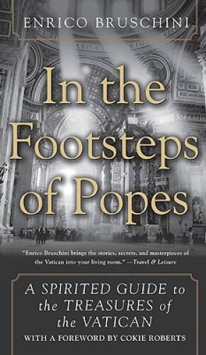 In the Footsteps of Popes: A Spirited Guide to the Treasures of the – GOOD