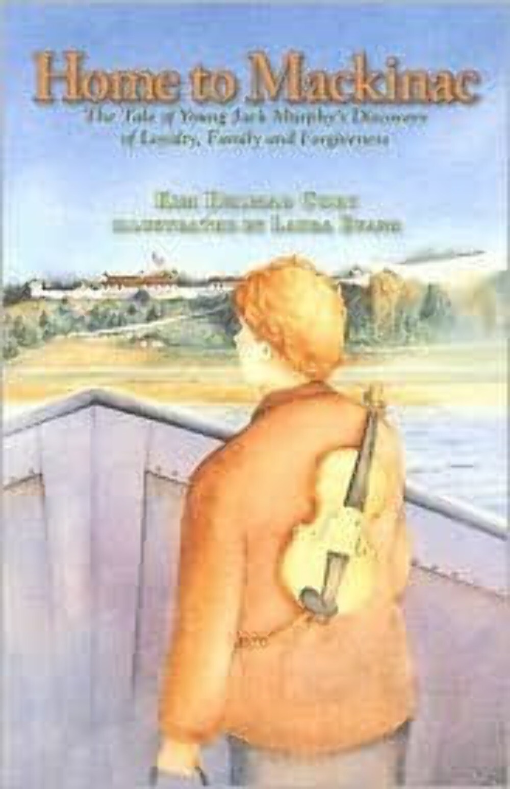 Home to Mackinac: The Tale of Young Jack Murphy’s Discovery of Loyalty, Family A