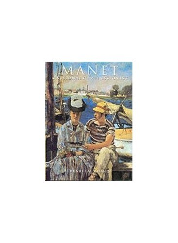 Manet: A Visionary Impressionist (The Impressionists) – Hardcover – GOOD