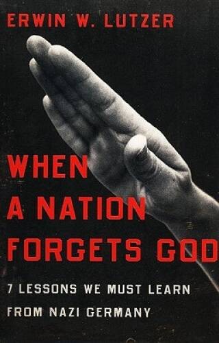 When a Nation Forgets God: 7 Lessons We Must Learn from Nazi Germany – GOOD