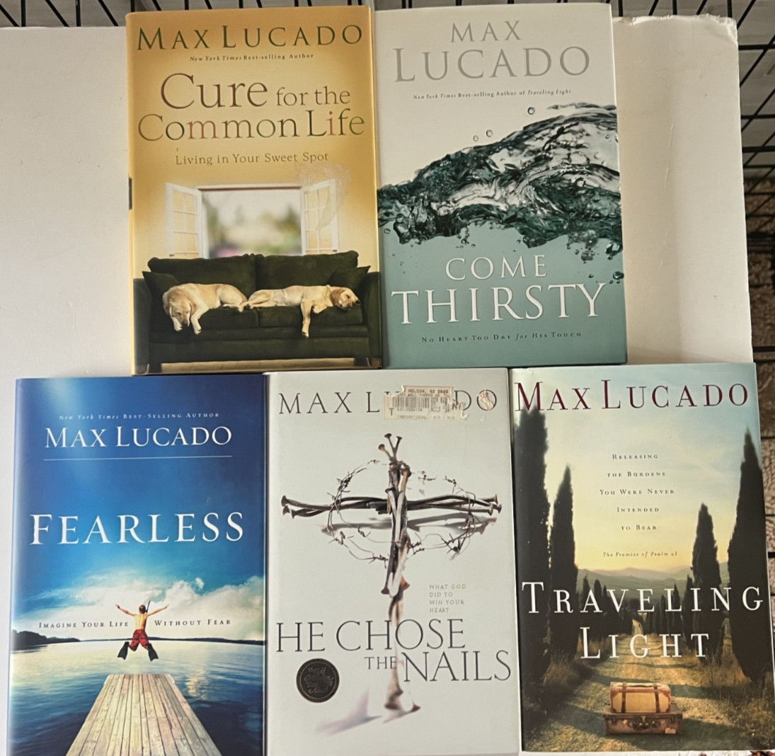 Max Lucado Lot Of 5 HC Books: Nails-Fearless-Thirsty-Traveling Light-Common Life