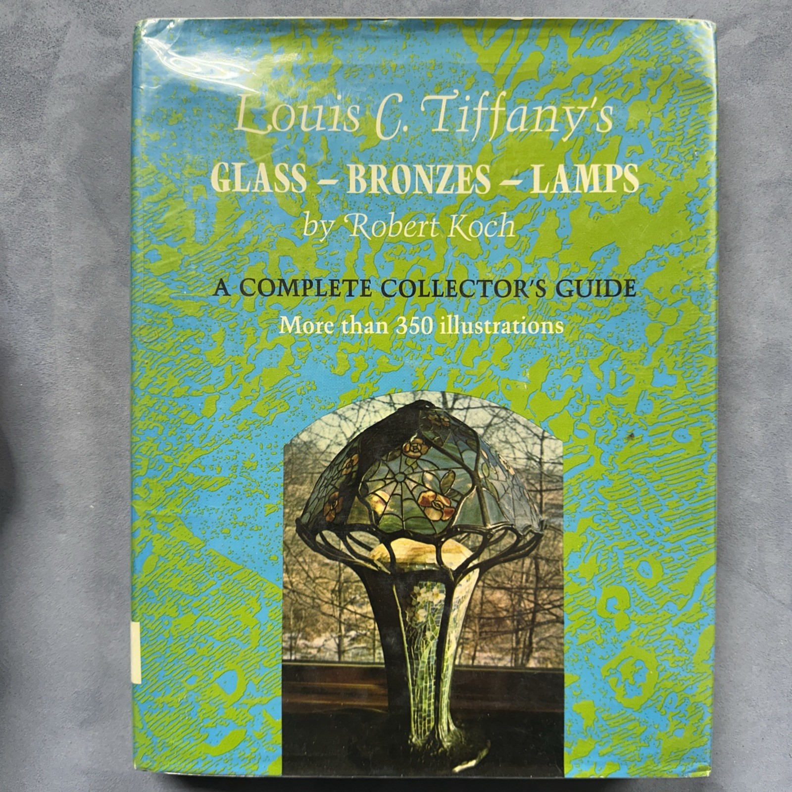 Louis C Tiffany’s Glass Bronzes Lamps by Robert Koch Complete Collector’s Guide