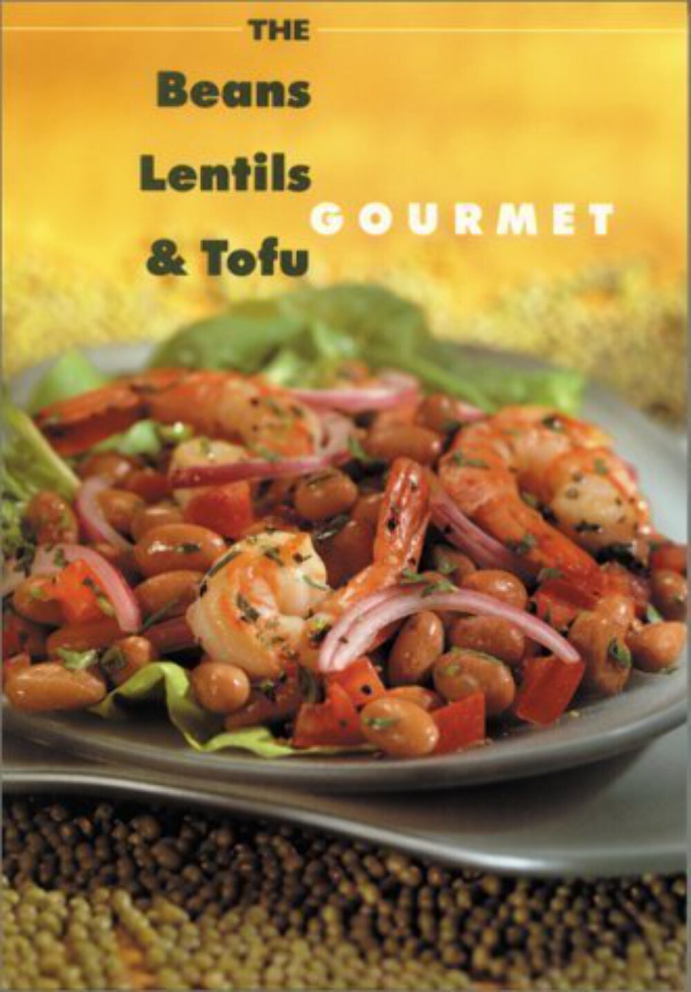 Beans, Lentil and Tofu Gourmet Editors of Robert Rose