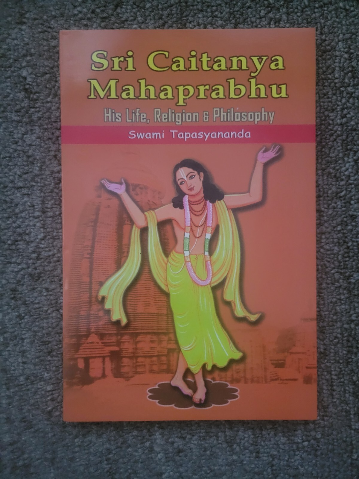 Sri Caitanya Mahaprabhu: His Life, Religion & Philosophy by Swami Tapasyananda