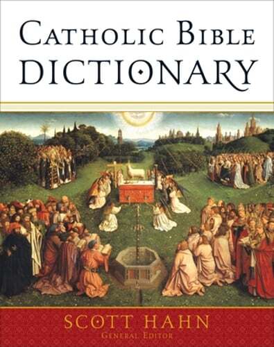 Catholic Bible Dictionary by Scott Hahn: New