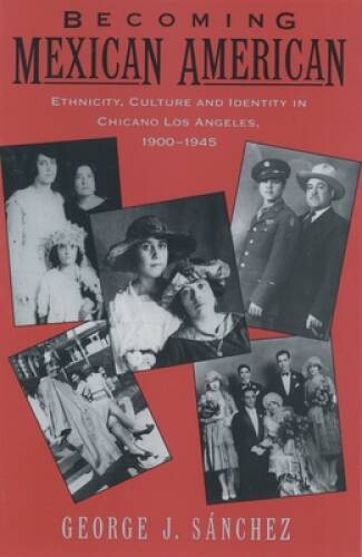 Becoming Mexican American: Ethnicity, Culture, and Identity in Chica – VERY GOOD