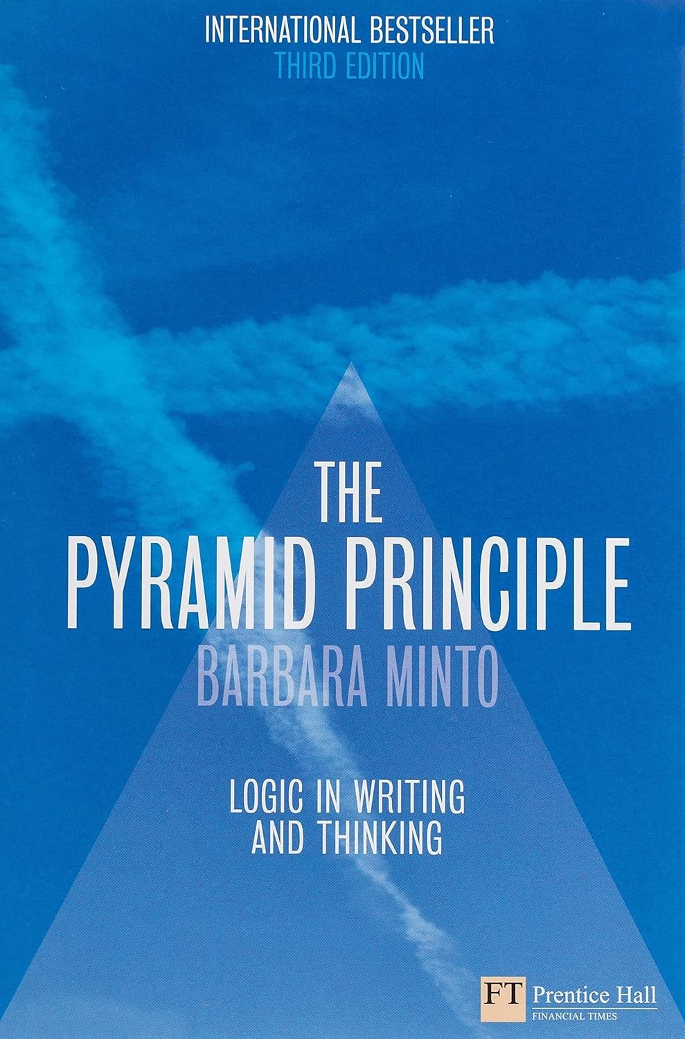 The Pyramid Principle by Barbara Minto Third Edition INTERNATIONAL