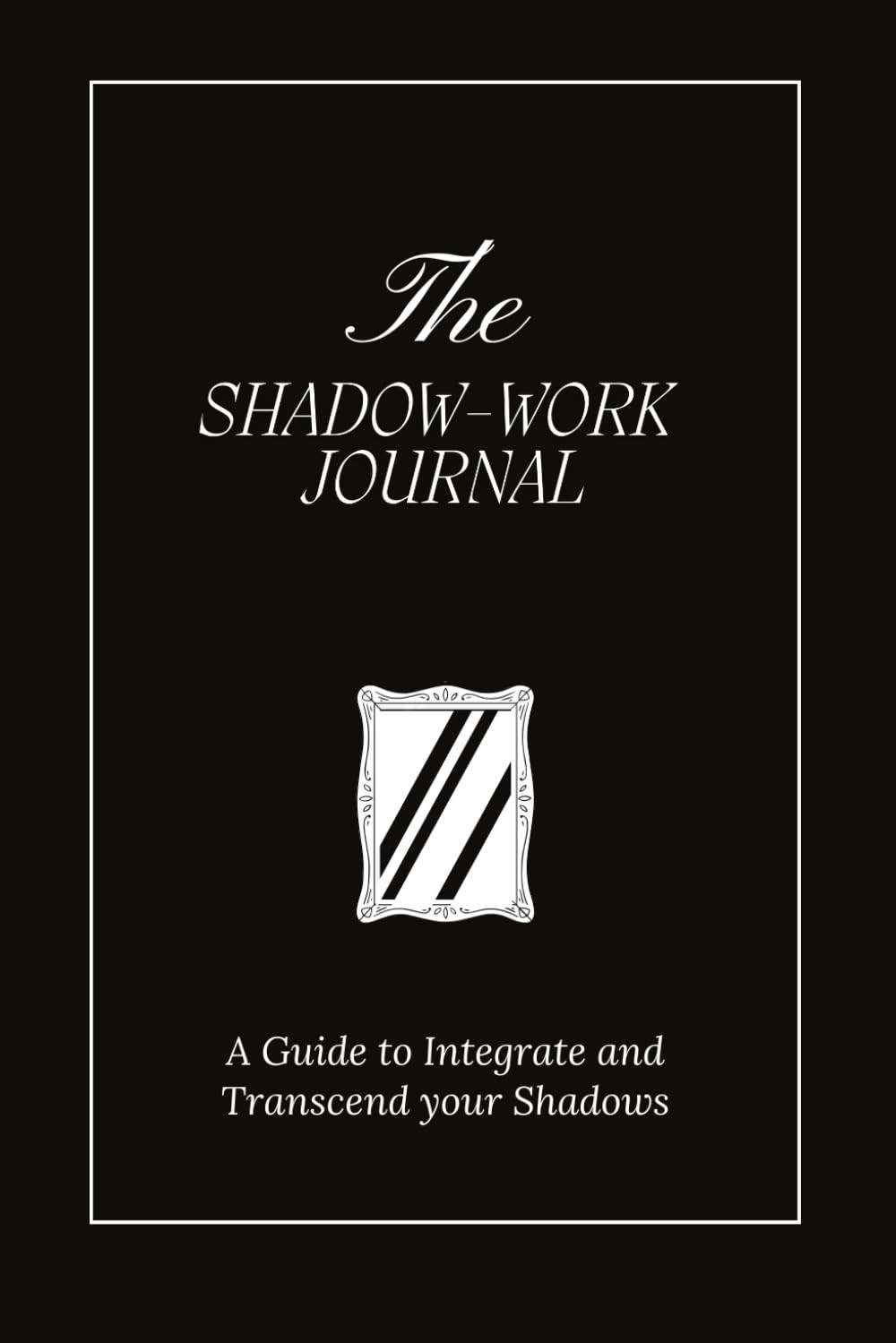 The Shadow Work Journal: A Guide to Integrate and Transcend yo…