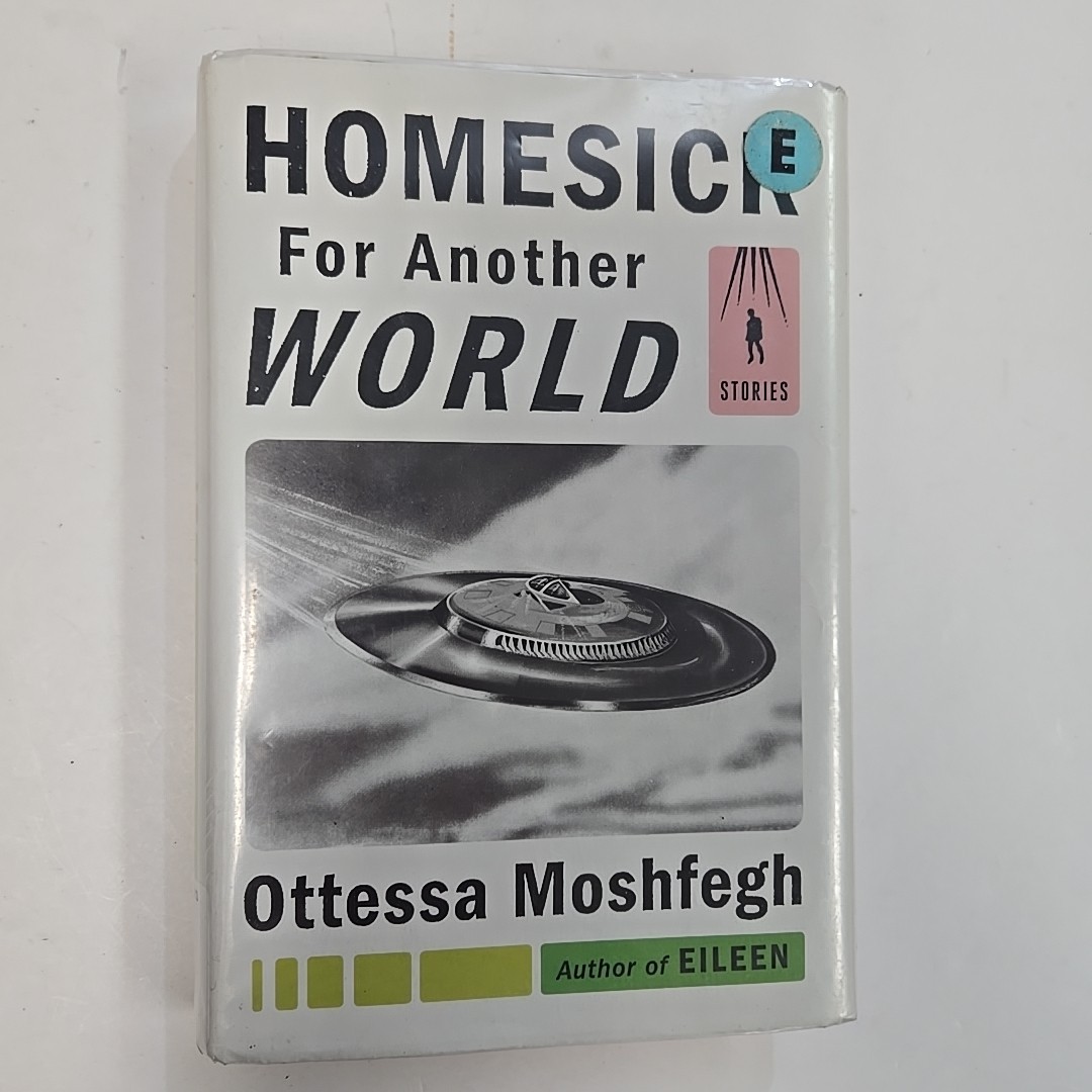 Homesick for Another World: Stories – Hardcover By Moshfegh, Ottessa