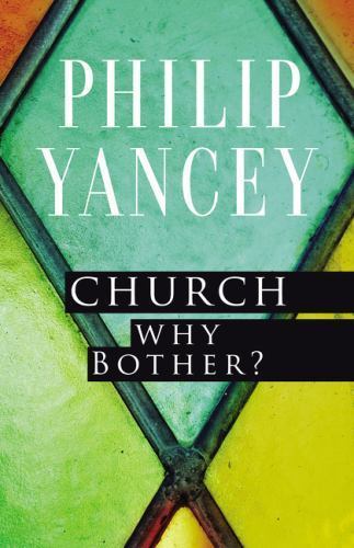 Church: Why Bother? – 9780310344407, paperback, Philip Yancey