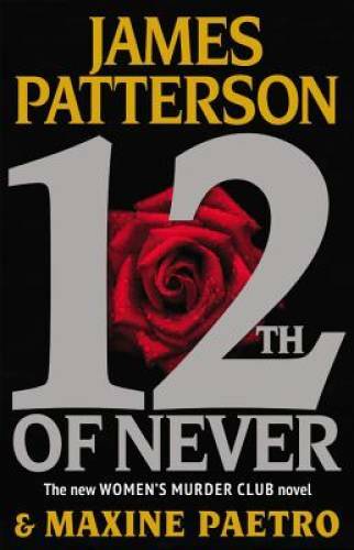 12th of Never (Women’s Murder Club) – Hardcover By Patterson, James – VERY GOOD