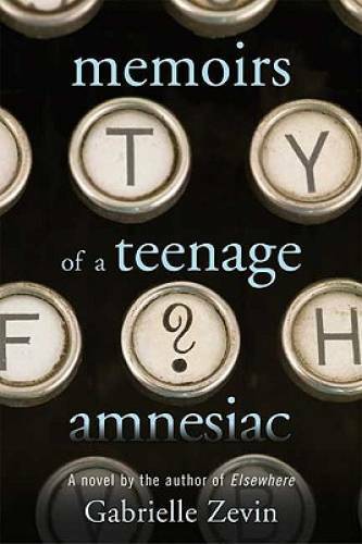 Memoirs of a Teenage Amnesiac: A Novel – Hardcover By Zevin, Gabrielle – GOOD