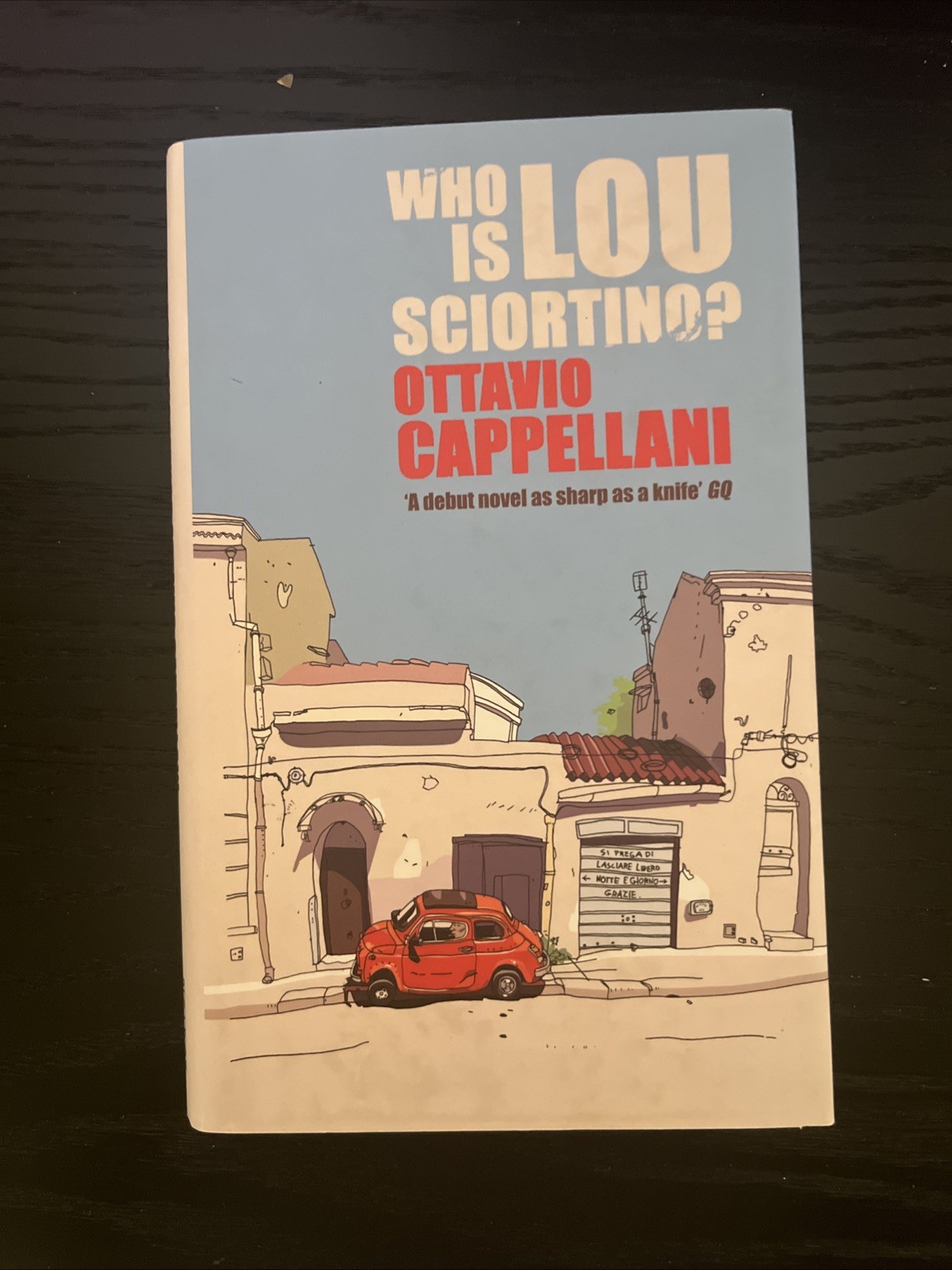 WHO IS LOU SCIORTINO By Ottavio. Cappellani (1st Ed, Great Britain, Picador 2007