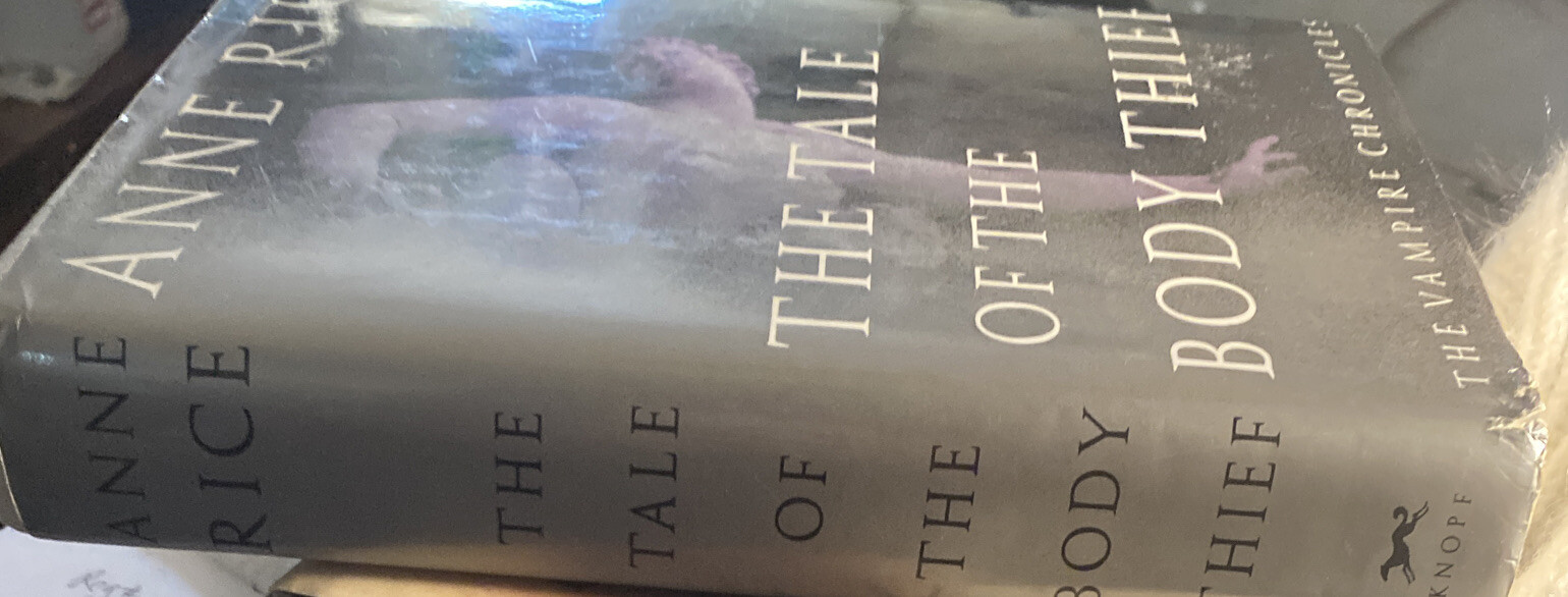 Vampire Chronicles Ser.: The Tale of the Body Thief by Anne Rice (1992 1 St Ed