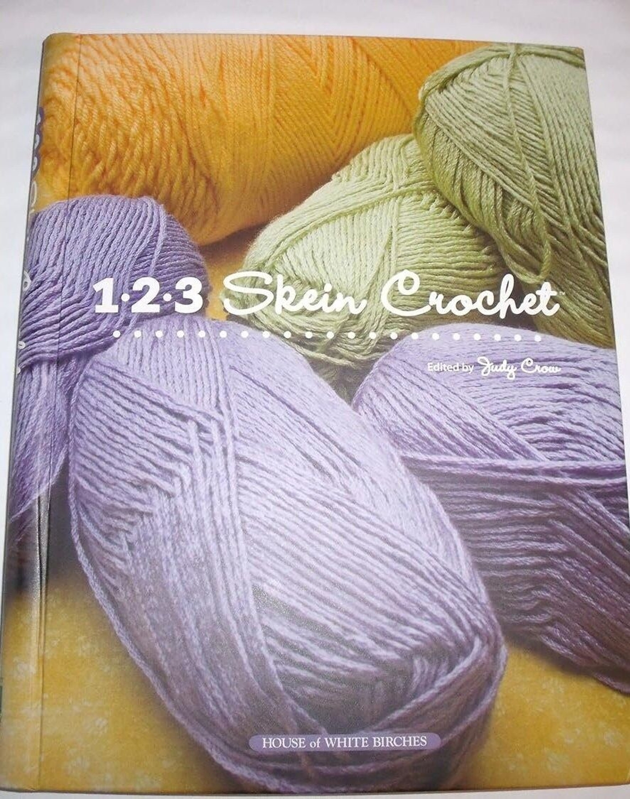 123 Skein Crochet Hardcover – 2009 –by Judy Crow ISBN 978-1592172542