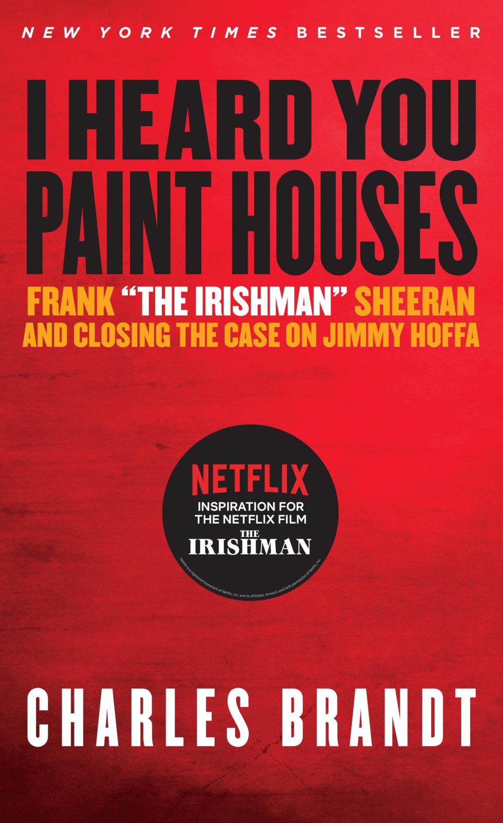 I Heard You Paint Houses: Frank „The Irishman“ Sheeran & Closing the Case on Jim