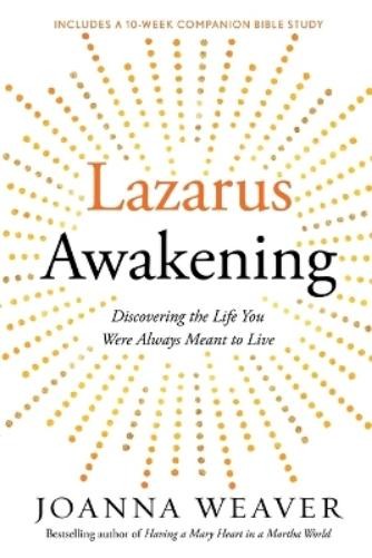 Joanna Weaver Lazarus Awakening (Paperback)