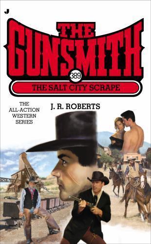 The Gunsmith 389: The Salt City Scrape; Guns- 0515154466, paperback, J R Roberts