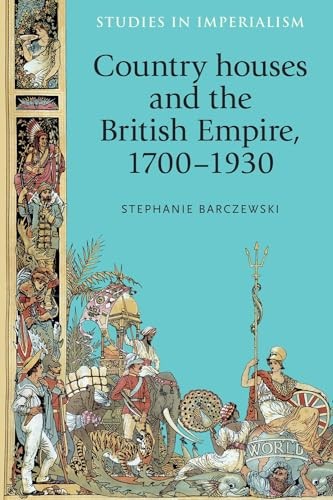 Country houses and the British Empire, 1700–1930 (Studies in I…