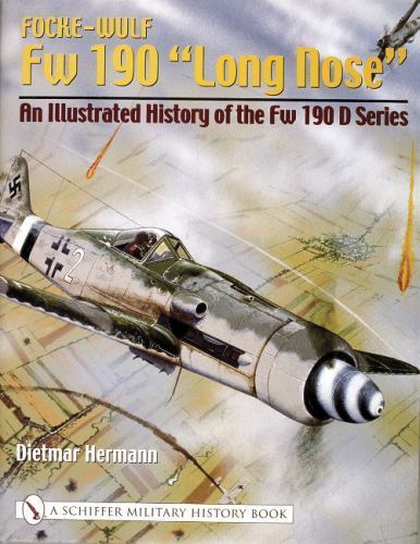 Focke-wulf Fw 190 „Long Ne“: an Illustrated History of the Fw 190 D Series, H…