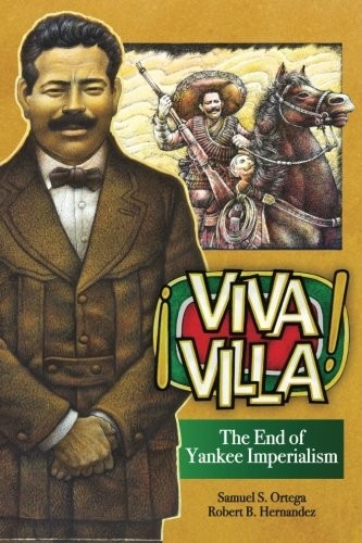 Viva Villa: A book on the Mexican Revolution of 1910