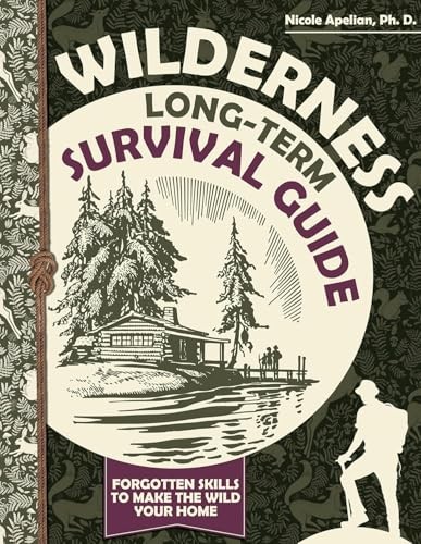 Wilderness Long-Term Survival Guide : Forgotten Skills to Make…