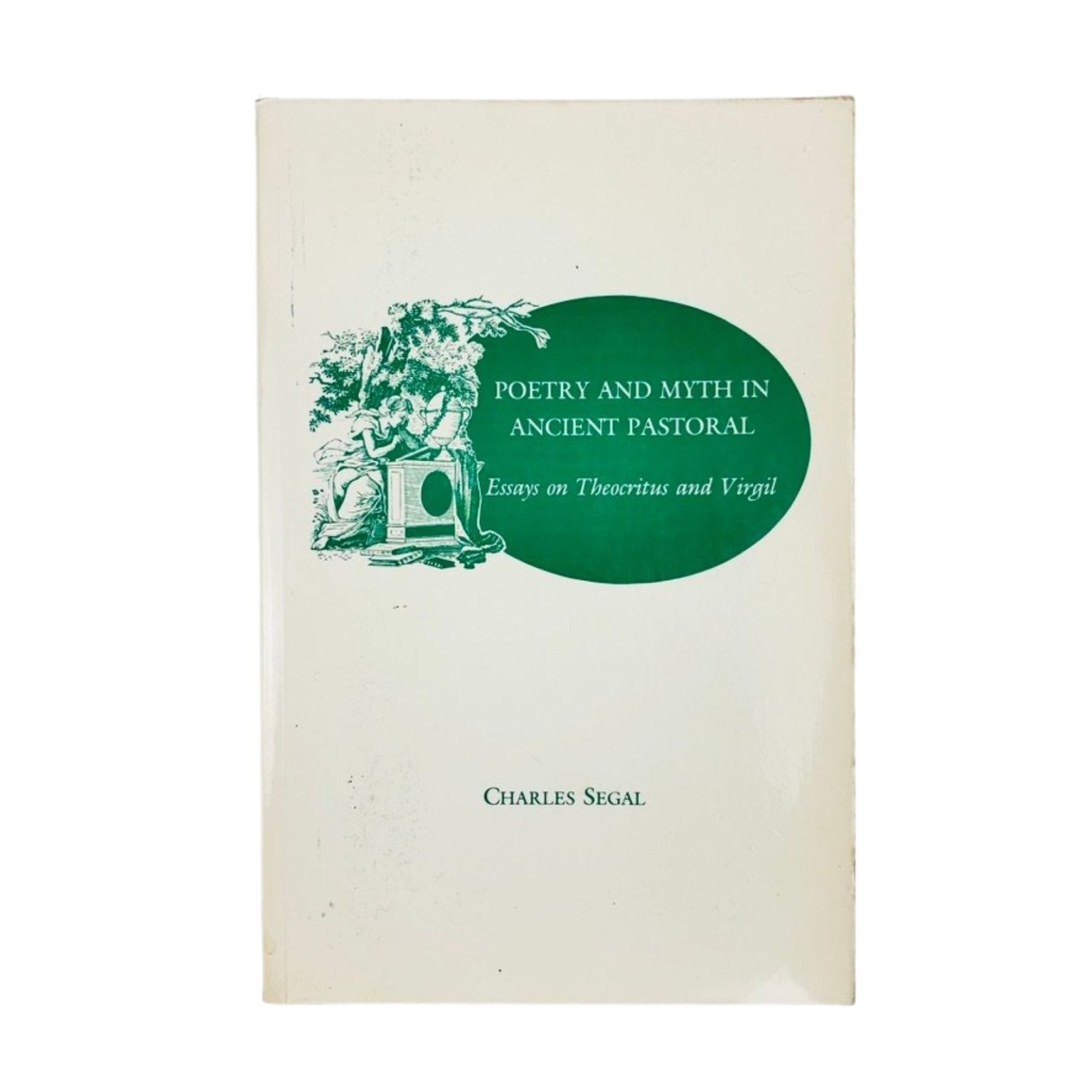 Poetry and Myth in Ancient Pastoral Charles Segal 1981 Thoecritus & Virgil