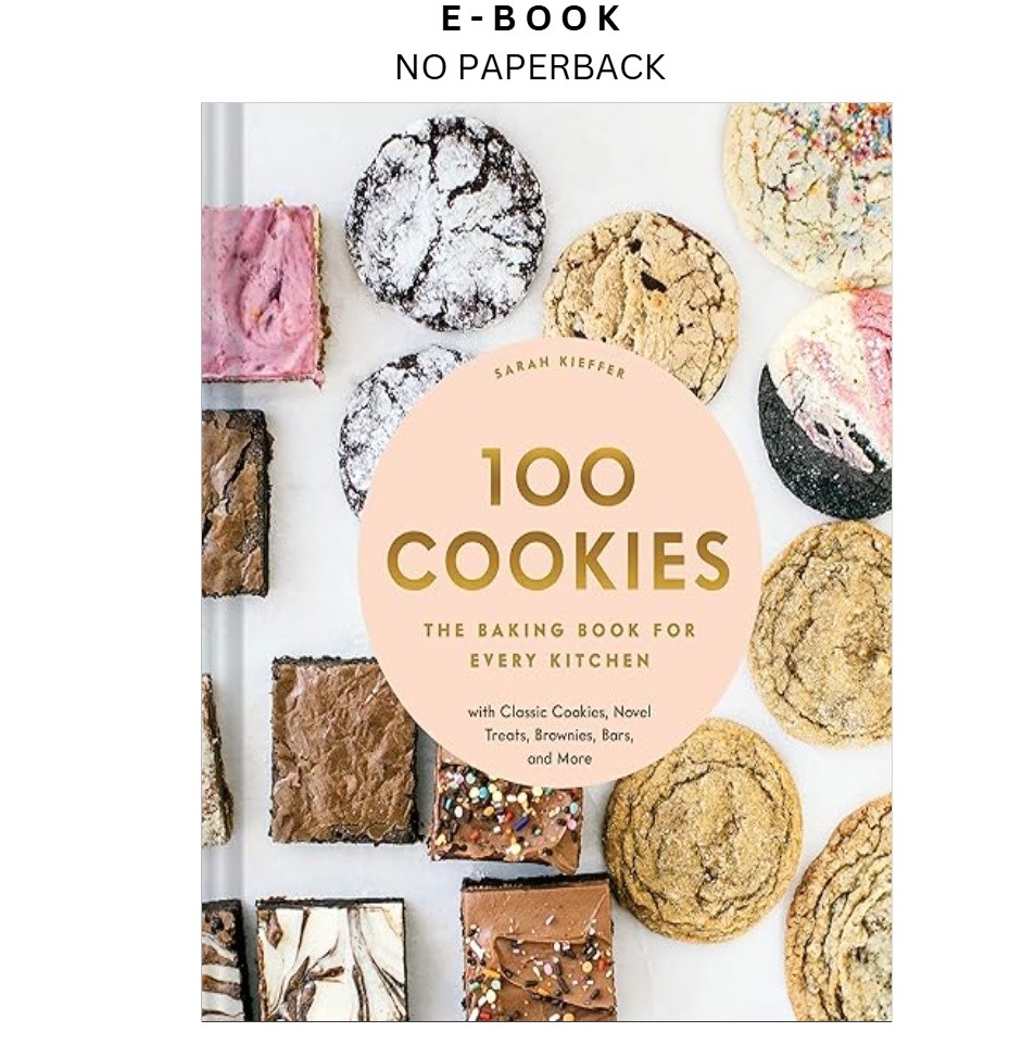 100 Cookies: The Baking Book for Every Kitchen, with , Sarah Kieffer 2020