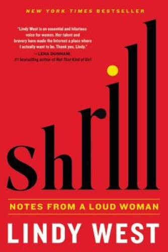 Shrill: Notes from a Loud Woman – Hardcover By West, Lindy – VERY GOOD