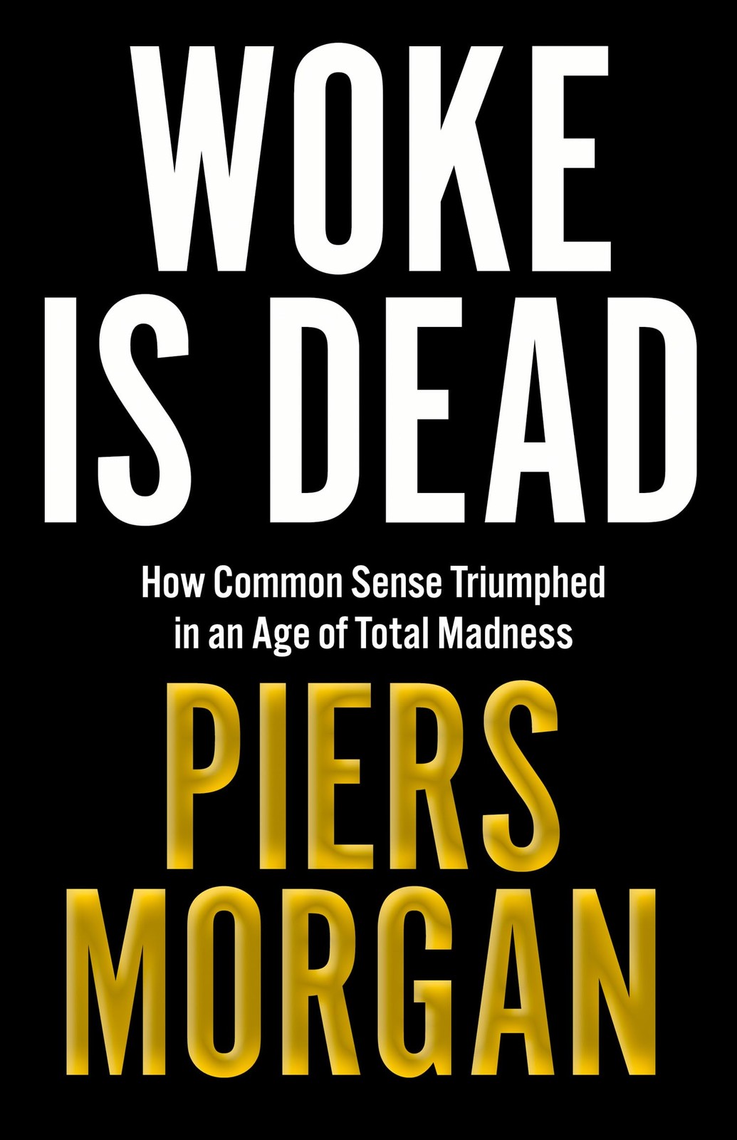 Woke Is Dead: How common sense triumphed in an age of total madn