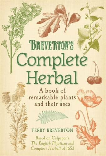 Breverton’s Complete Herbal: A Book of Remarkable Plants … by Breverton, Terry