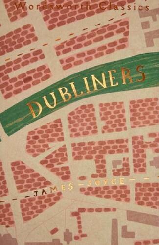 Dubliners (Wordsworth Classics) – Paperback By James Joyce – GOOD