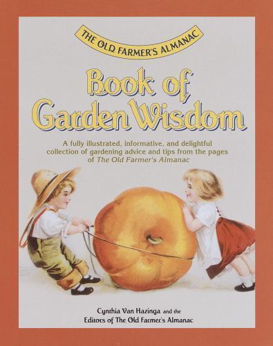The Old Farmer’s Almanac Book of Garden Wisdom by Cynthia Van Hazinga