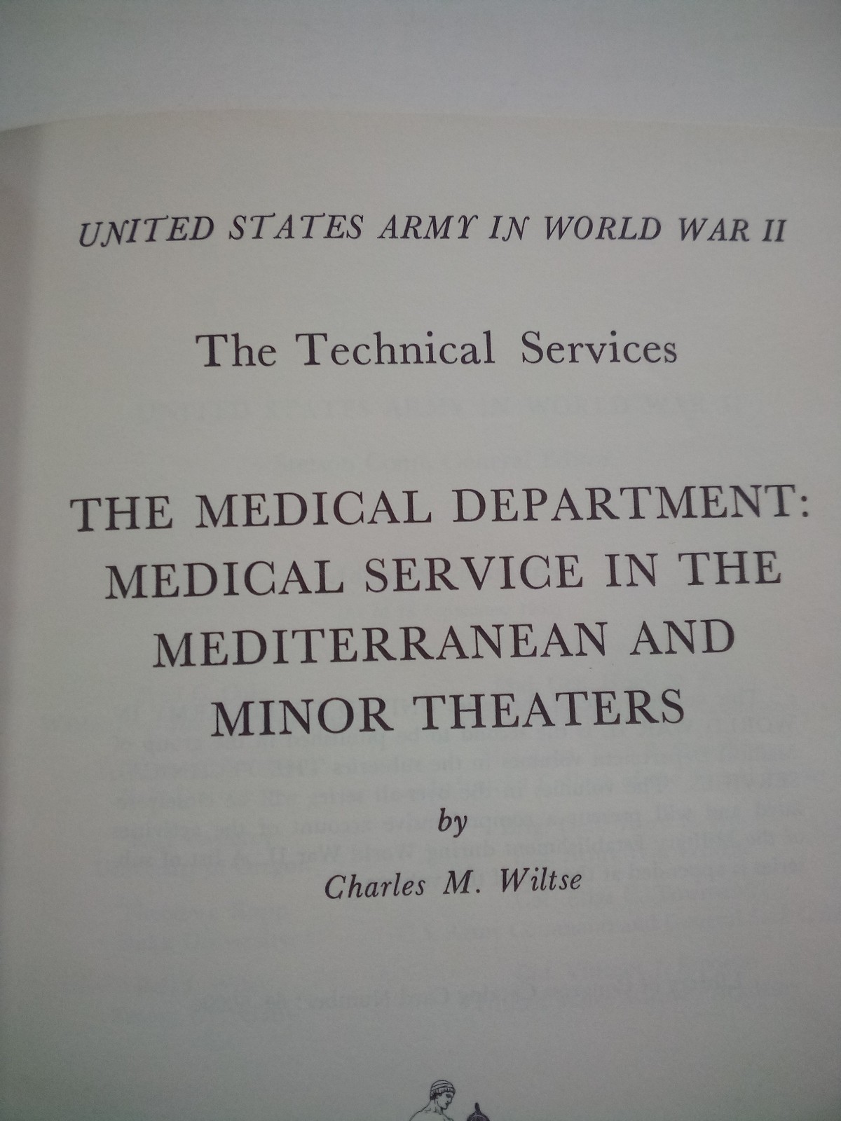 The Medical Dept: Medical Services in the Mediterranean & Minor Theaters Army HC