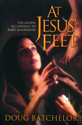 At Jesus‘ Feet: The Gospel According t- hardcover, Doug Batchelor, 9780828015899