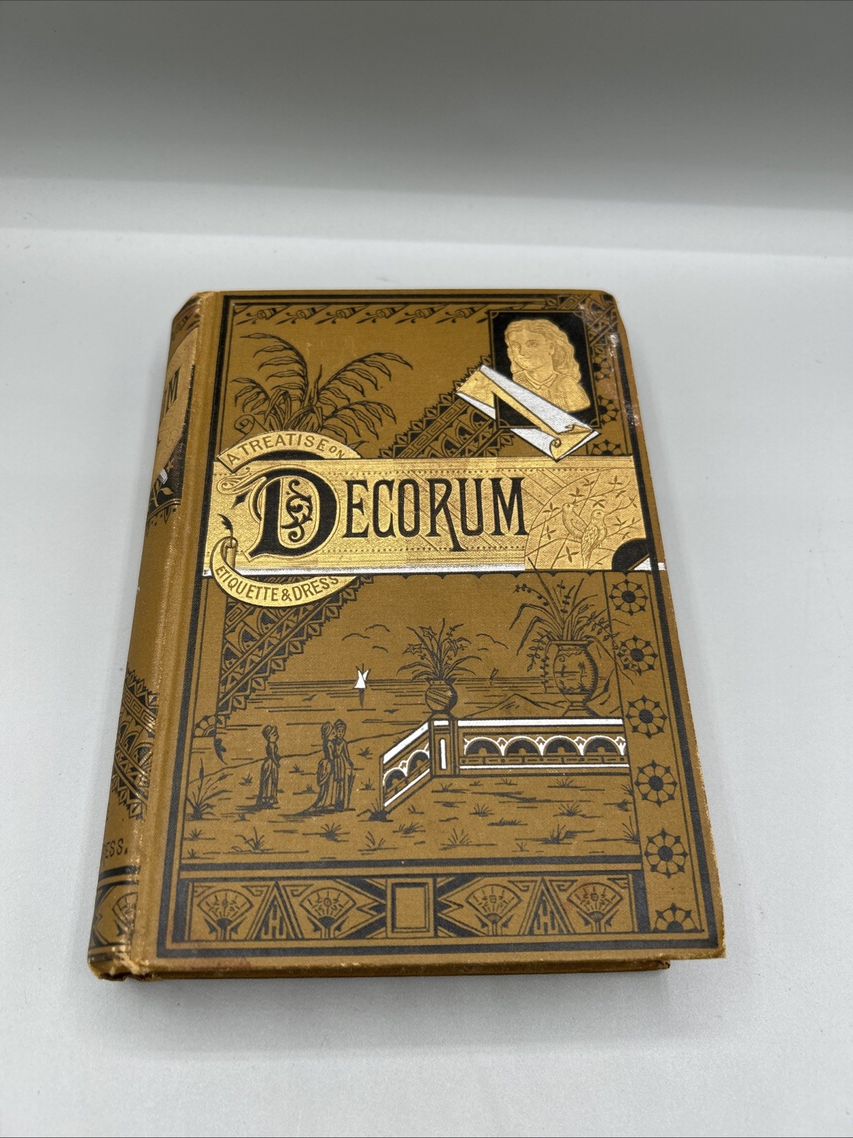 DECORUM 1881’s A PRACTICAL TREATISE ON ETIQUETTE AND DRESS of the Best American
