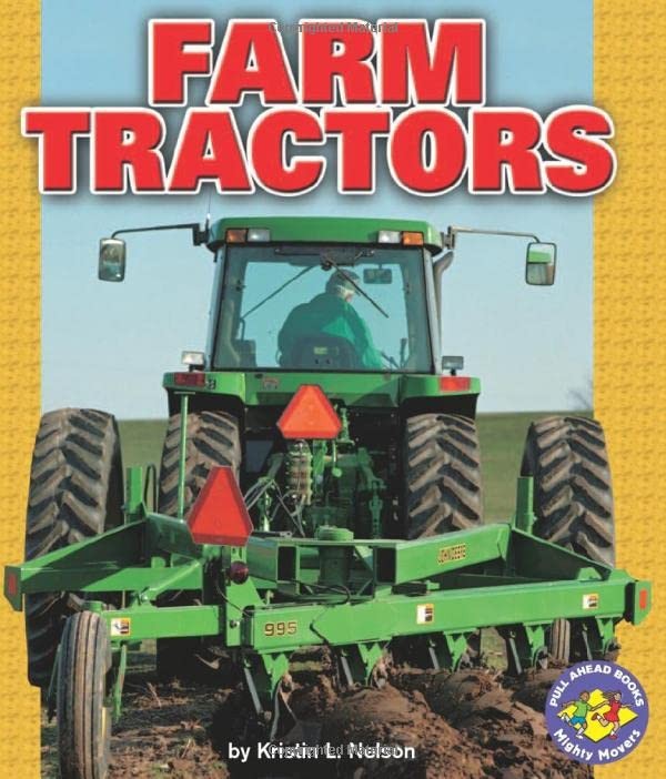 Farm Tractors (Pull Ahead Books ― Mighty Movers) – library Nelson, Kristin…
