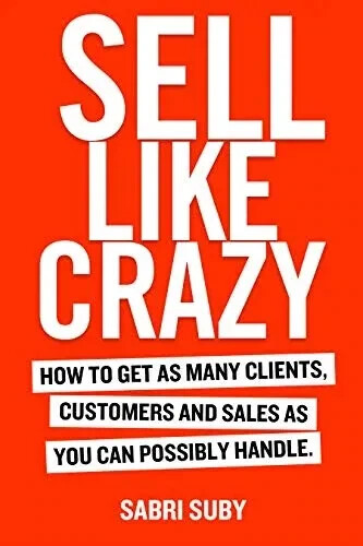 SELL LIKE CRAZY HOW TO GET AS MANY CLIENTS ( Paperback) -by Sabri Suby(Author).