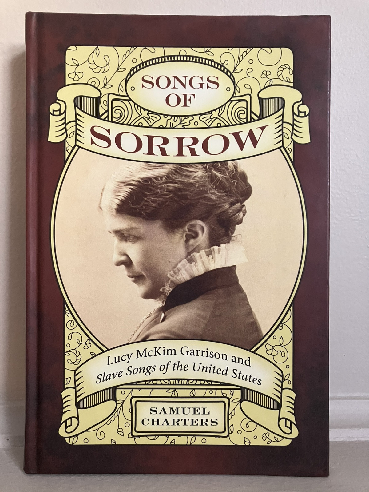Songs of Sorrow: Lucy McKim Garrison and Slave Songs of the United States VG