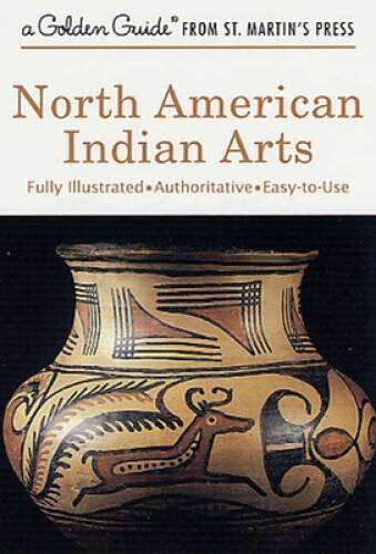 North American Indian Arts (A Golden Guide from St. Martin’s Press) – VERY GOOD