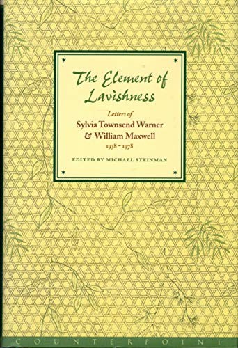 The Element of Lavishness: Letters of William Maxwell and Sylvia Townsend Warne